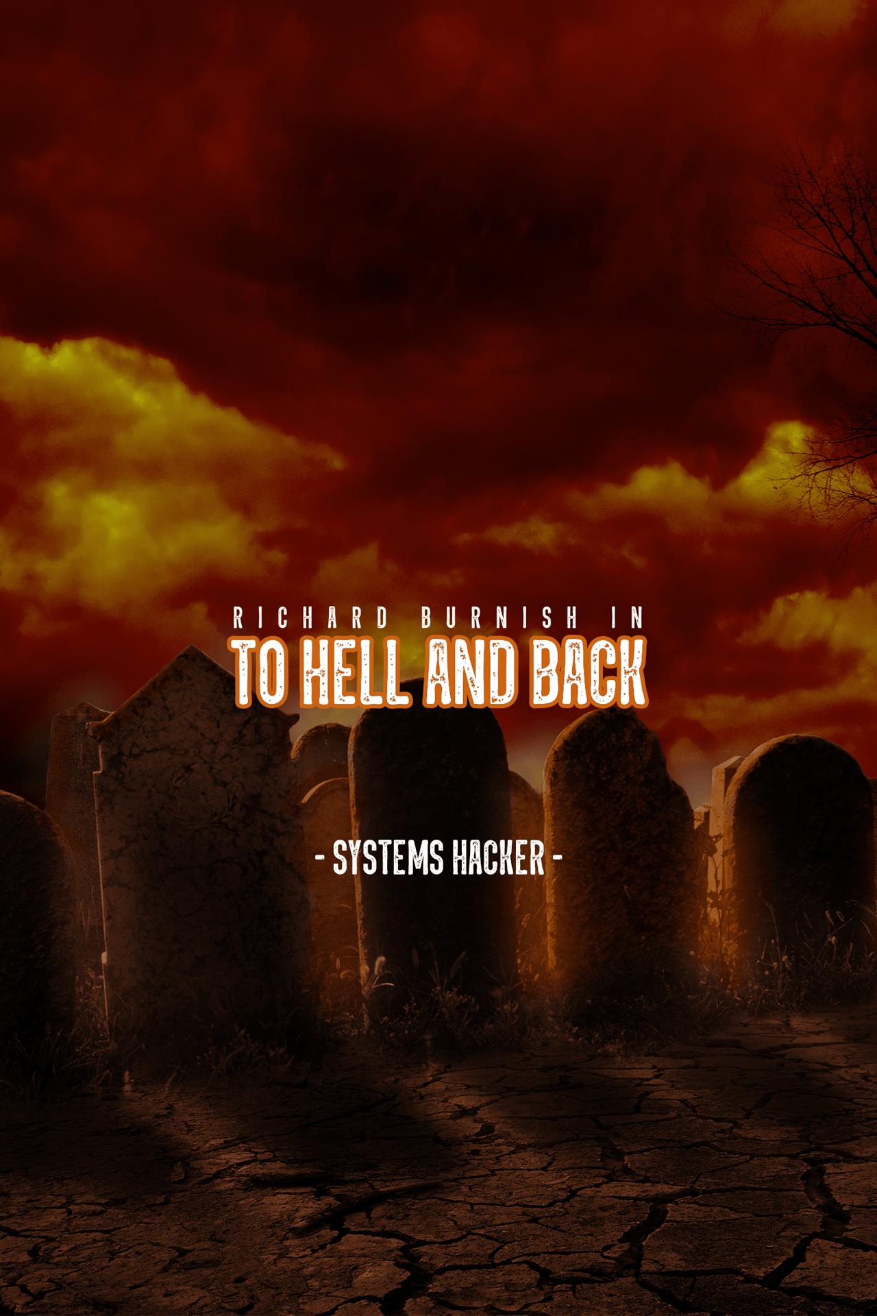 To Hell And Back Systems Hacker